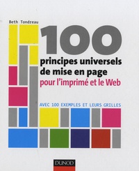 Beth Tondreau - 100 principes universels de mise en page pour l'imprimé et le Web - Avec 100 exemples et leurs grilles.