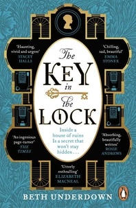 Beth Underdown - The Key In The Lock - A haunting historical mystery steeped in explosive secrets and lost love.