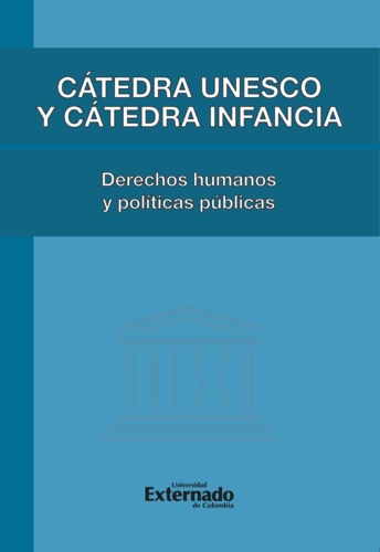 Cátedra Unesco y Cátedra Infancia : derechos humanos y políticas pública. Derechos humanos y políticas pública