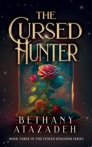  Bethany Atazadeh - The Cursed Hunter - The Stolen Kingdom Series, #3.