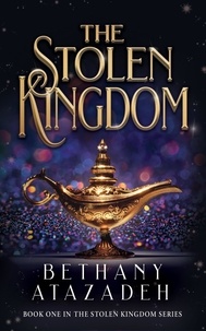  Bethany Atazadeh - The Stolen Kingdom: An Aladdin Retelling - The Stolen Kingdom Series, #1.