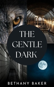  Bethany Baker - The Gentle Dark - Lycanthropology, #1.