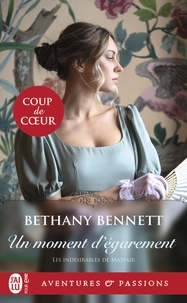 Bethany Bennett - Les indésirables de Mayfair Tome 3 : Un moment d'égarement.
