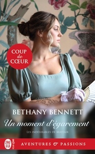 Bethany Bennett - Les indésirables de Mayfair Tome 3 : Un moment d'égarement.