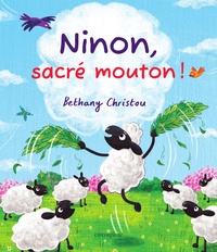 Bethany Christou - Ninon, sacré mouton !.