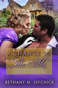  Bethany M. Sefchick - A Chance to Be His - Tales From Seldon Park, #27.