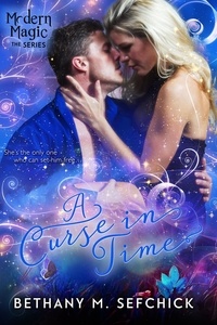  Bethany M. Sefchick - A Curse in Time - Modern Magic, #4.