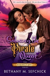  Bethany M. Sefchick - Seducing the Pirate Queen - Cutlass and Lace, #3.