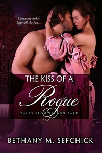  Bethany M. Sefchick - The Kiss Of A Rogue - Tales From Seldon Park, #8.