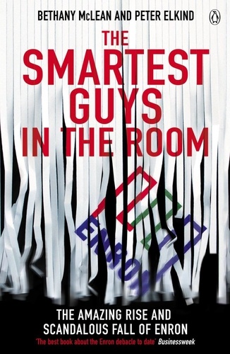 Bethany McLean et Peter Elkind - The Smartest Guys in the Room - The Amazing Rise and Scandalous Fall of Enron.