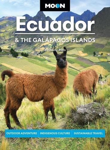 Bethany Pitts - Moon Ecuador &amp; the Galápagos Islands - Outdoor Adventure, Indigenous Culture, Sustainable Travel.