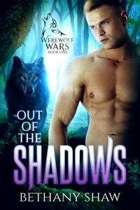  Bethany Shaw - Out of the Shadows - Werewolf Wars, #1.