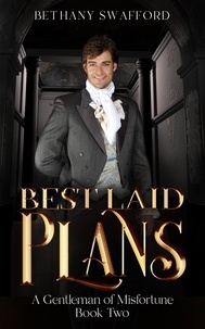  Bethany Swafford - Best Laid Plans - A Gentleman of Misfortune, #2.