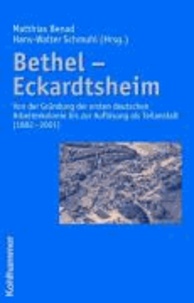 Bethel - Eckardtsheim - Von der Gründung der ersten deutschen Arbeiterkolonie bis zur Auflösung als Teilanstalt (1882-2001).