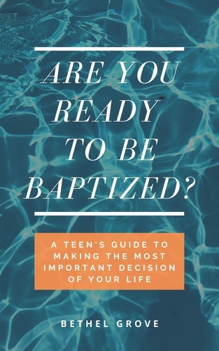  Bethel Grove - Are You Ready to Be Baptized? - Are You Ready (for Christian Teens).
