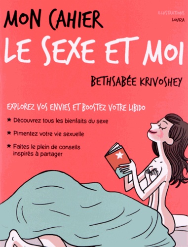 Le sexe et moi - Mon cahier de Bethsabée Krivoshey - Livre - Decitre