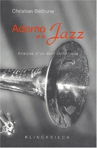 Adorno Et Le Jazz. Analyse D'Un Deni Esthetique