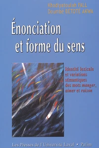 Enonciation Et Forme Du Sens. Identite Lexicale Et Variations Semantiques Des Mots Manger, Aimer Et Raison