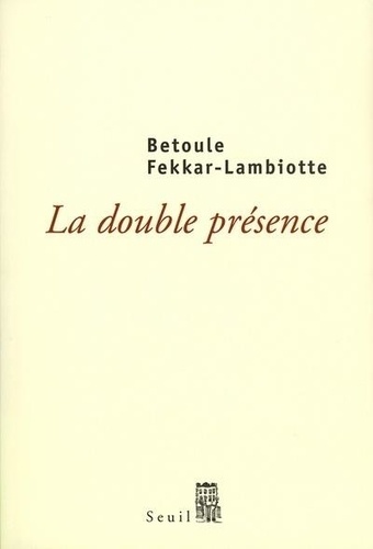 Betoule Fekkar-Lambiotte - La double présence - Histoire d'un engagement.