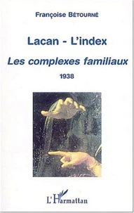 Lacan - L'index. Les complexes familliaux 1938