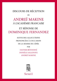 Discours de réception de Andreï Makine à l'Académie Française et réponse de Dominique Fernandez