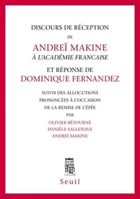 Discours de réception de Andreï Makine à l'Académie Française et réponse de Dominique Fernandez