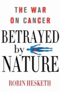 Betrayed by Nature - The War on Cancer.