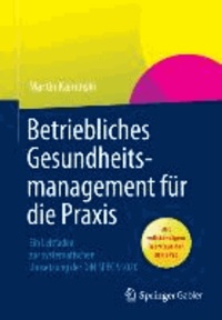 Betriebliches Gesundheitsmanagement für die Praxis - Ein Leitfaden zur systematischen Umsetzung der DIN SPEC 91020.