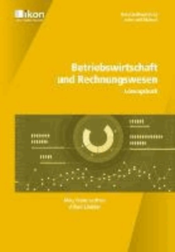 Betriebswirtschaft und Rechnungswesen. Lösungsbuch - ikon - Berufsreifeprüfung / Lehre mit Matura.