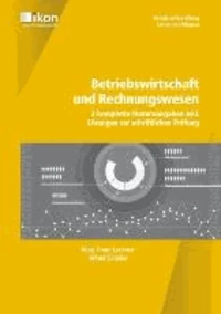 Betriebswirtschaft und Rechnungswesen. 3 komplette Maturaangaben inkl. Lösungen zur schriftlichen Prüfung