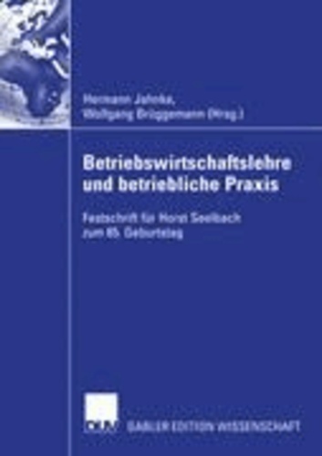 Betriebswirtschaftslehre und betriebliche Praxis - Festschrift für Horst Seelbach zum 65. Geburtstag.