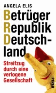 Betrüger Republik Deutschland - Streifzug durch eine verlogene Gesellschaft.