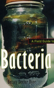 Betsey Dexter Dyer - A Field Guide to Bacteria.