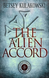  Betsey Kulakowski - The Alien Accord - The Veritas Codex Series.