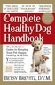 Betsy Brevitz - The Complete Healthy Dog Handbook: The Definitive Guide to Keeping Your Pet Happy, Healthy & Active.