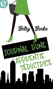 Betsy Burke - Journal d'une apprentie séductrice.