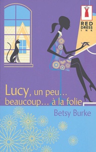 Betsy Burke - Lucy, un peu... beaucoup... à la folie.