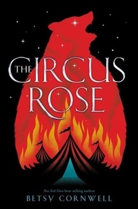 Betsy Cornwell - The Circus Rose.