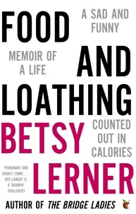 Betsy Lerner - Food And Loathing.