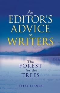 Betsy Lerner - The Forest for the Trees - An editor's advice to writers.