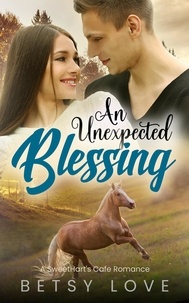  Betsy Love - An Unexpected Blessing - SweetHart's Cafe Romance, #1.
