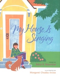Betsy R. Rosenthal et Margaret Chodos-Irvine - My House Is Singing.