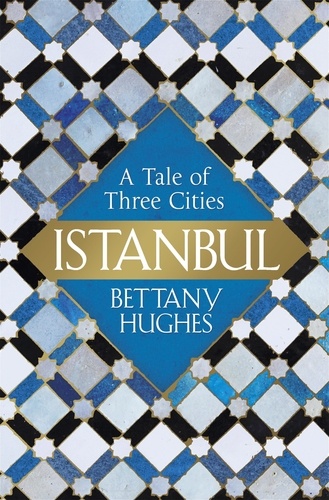 Istanbul. A Tale of Three Cities