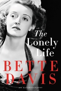 Bette Davis - The Lonely Life - An Autobiography.