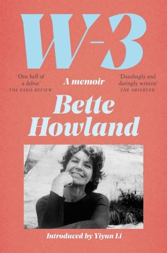 Bette Howland et Yiyun Li - W-3 - A Memoir.