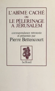 L'abîme caché ou le pèlerinage à Jérusalem, 1853-1870