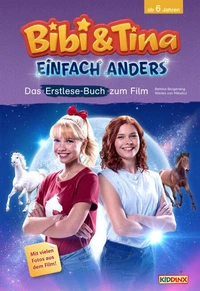 Bibi &amp; Tina: Einfach anders: Das Erstlese-Buch zum Film