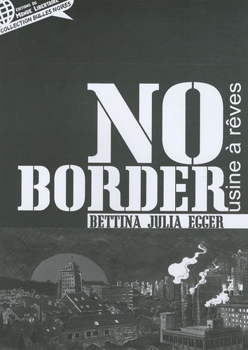 Bettina Egger - No border - L'usine à rêves.
