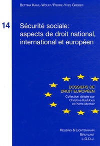 Bettina Kahil-Wolff et Pierre-Yves Greber - Sécurité sociale : aspect de droit national, international et européen.