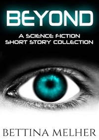  Bettina Melher - Beyond: A Science Fiction Short Story Collection.